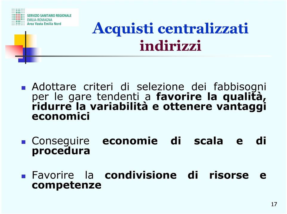 variabilità e ottenere vantaggi economici Conseguire economie di