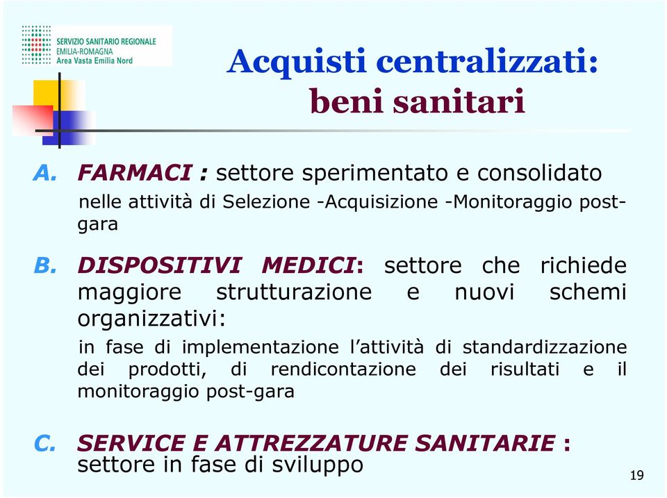 DISPOSITIVI MEDICI: settore che richiede maggiore strutturazione e nuovi schemi organizzativi: in fase di