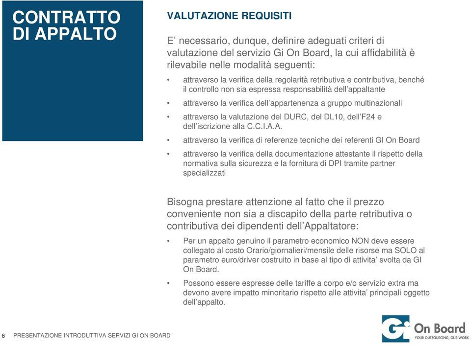 multinazionali attraverso la valutazione del DURC, del DL10, dell F24 e dell iscrizione alla C.C.I.A.