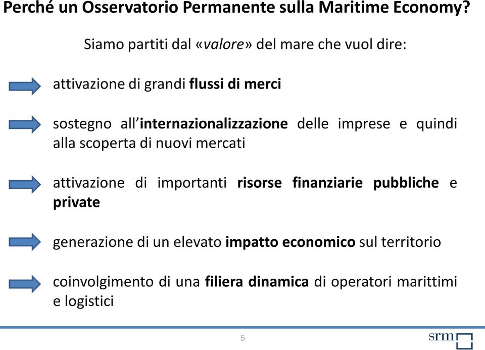 internazionalizzazione delle imprese e quindi alla scoperta di nuovi mercati attivazione di importanti