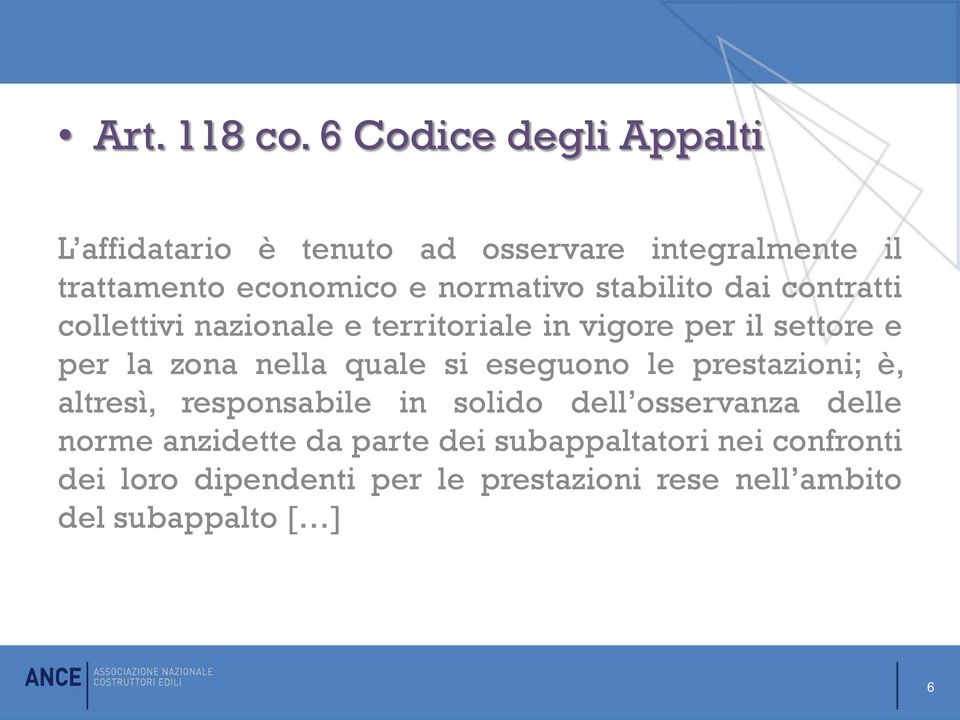 stabilito dai contratti collettivi nazionale e territoriale in vigore per il settore e per la zona nella quale si