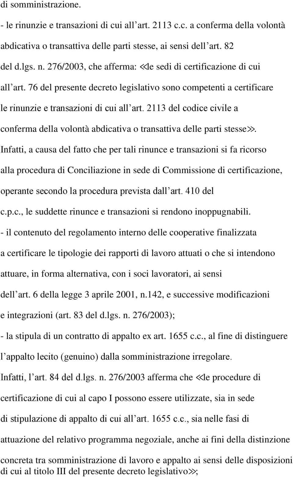 2113 del codice civile a conferma della volontà abdicativa o transattiva delle parti stesse.