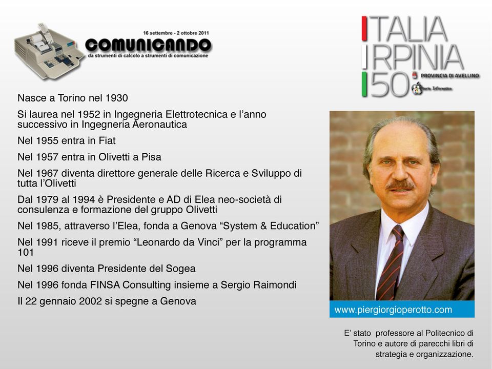attraverso l Elea, fonda a Genova System & Education Nel 1991 riceve il premio Leonardo da Vinci per la programma 101 Nel 1996 diventa Presidente del Sogea Nel 1996 fonda FINSA