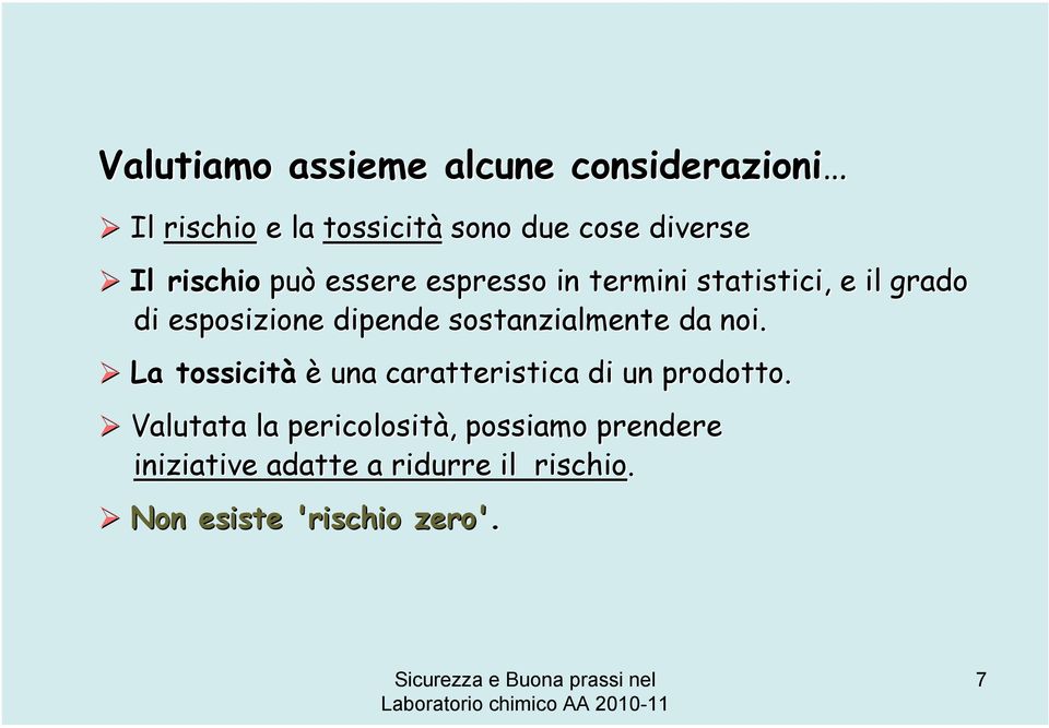 sostanzialmente da noi. La tossicità è una caratteristica di un prodotto.