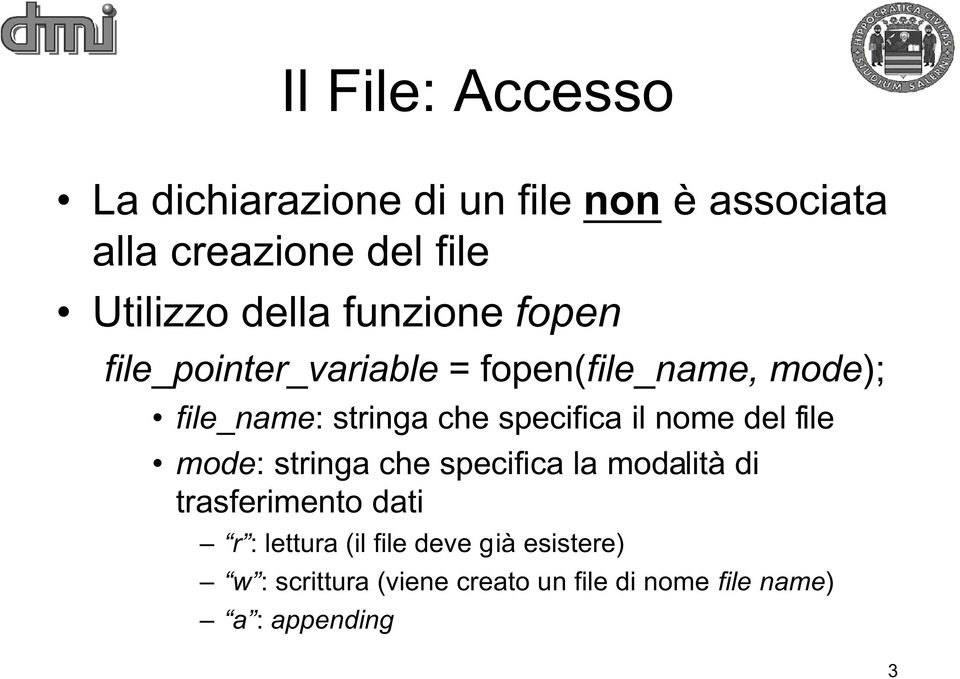 specifica il nome del file mode: stringa che specifica la modalità di trasferimento dati r :