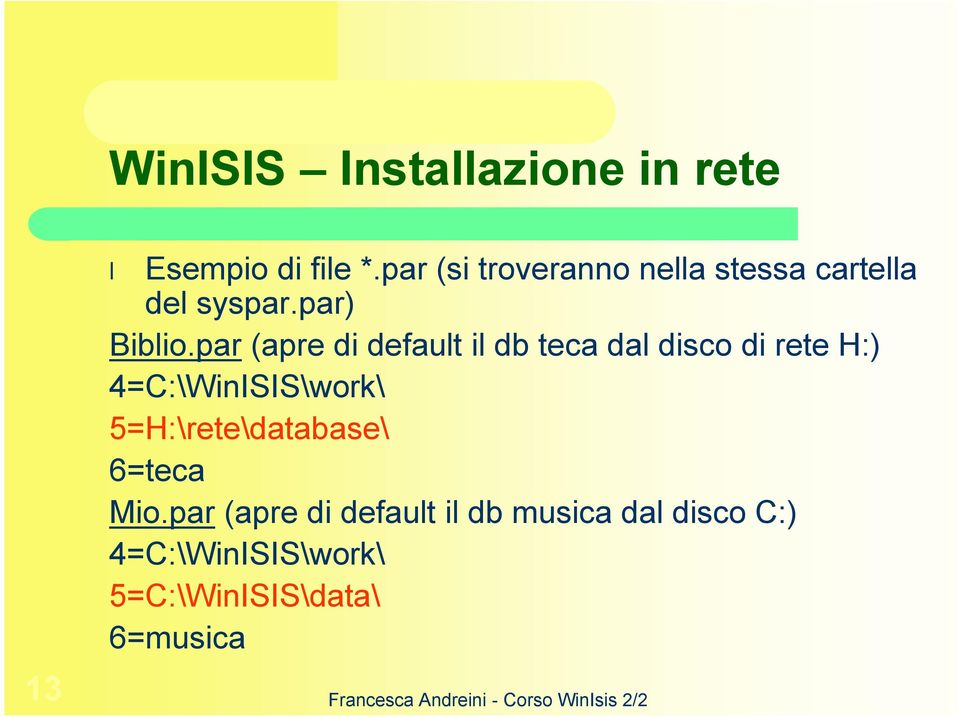 par (apre di default il db teca dal disco di rete H:) 4=C:\WinISIS\work\