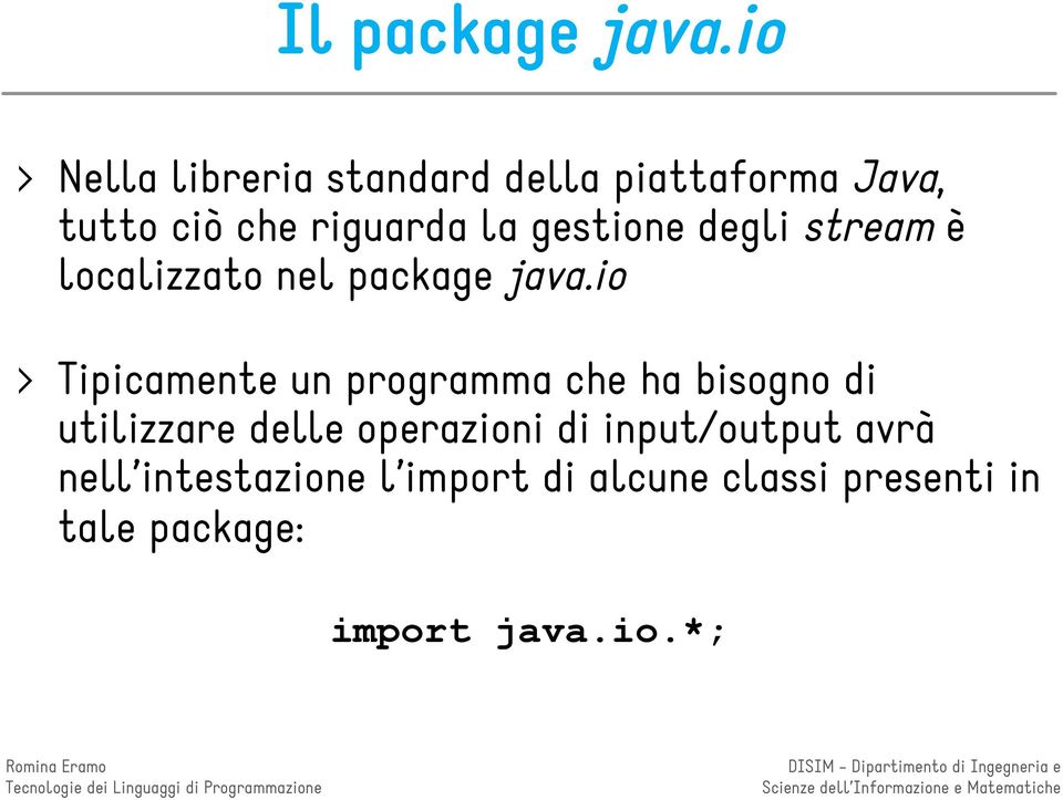 gestione degli stream è localizzato nel package java.