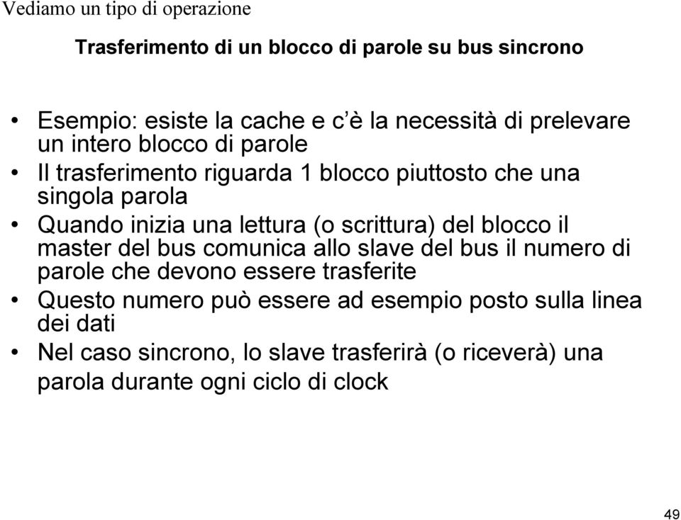 scrittura) del blocco il master del bus comunica allo slave del bus il numero di parole che devono essere trasferite Questo numero può