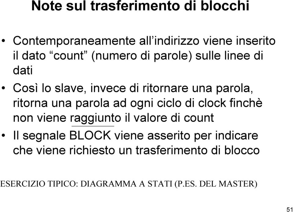 ciclo di clock finchè non viene raggiunto il valore di count Il segnale BLOCK viene asserito per