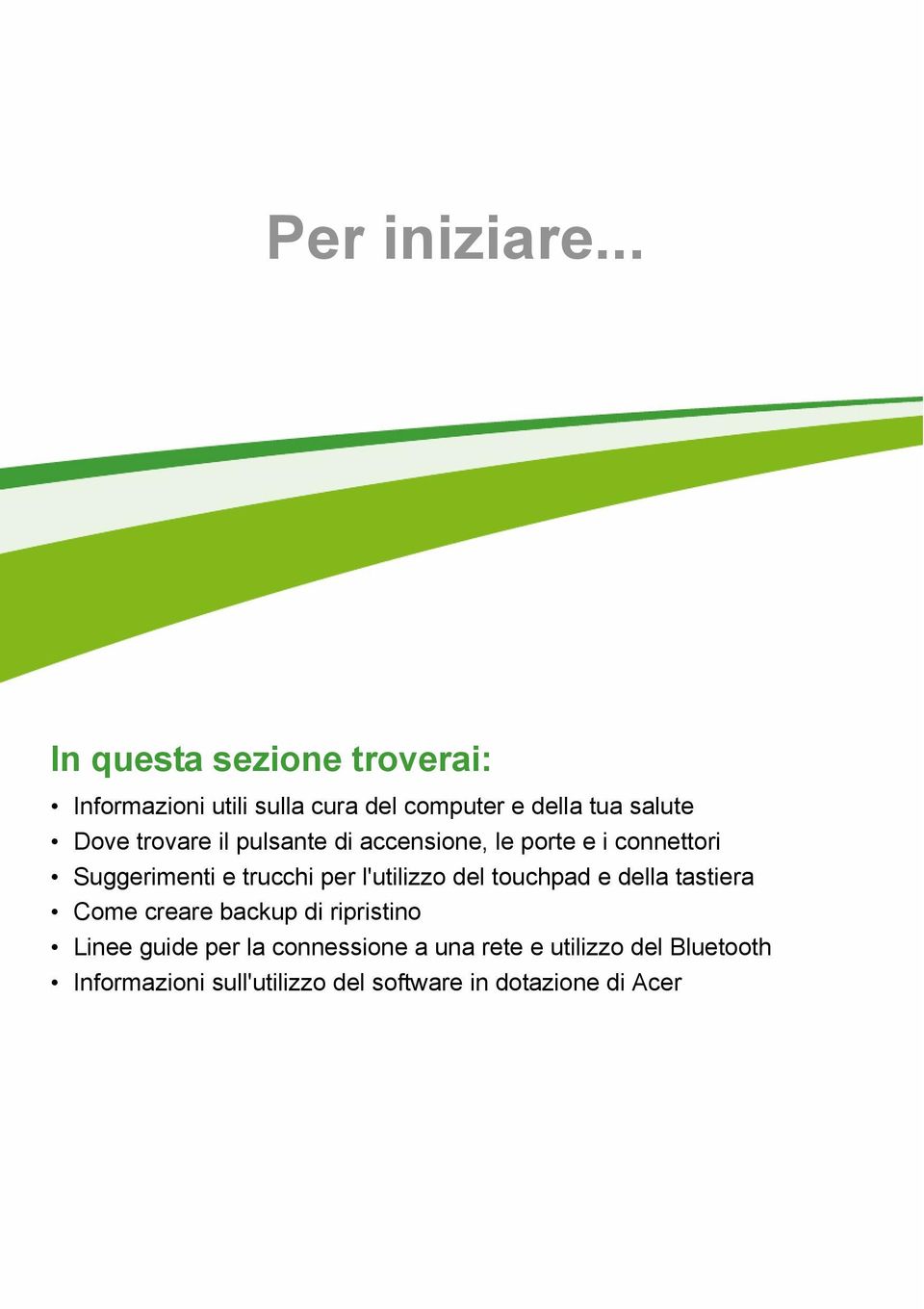 trovare il pulsante di accensione, le porte e i connettori Suggerimenti e trucchi per l'utilizzo del