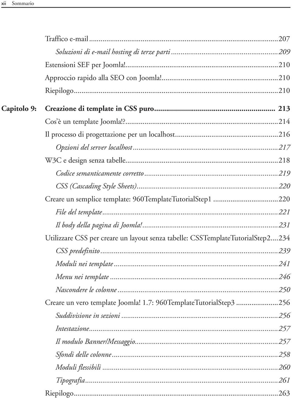 ..217 W3C e design senza tabelle...218 Codice semanticamente corretto...219 CSS (Cascading Style Sheets)...220 Creare un semplice template: 960TemplateTutorialStep1...220 File del template.