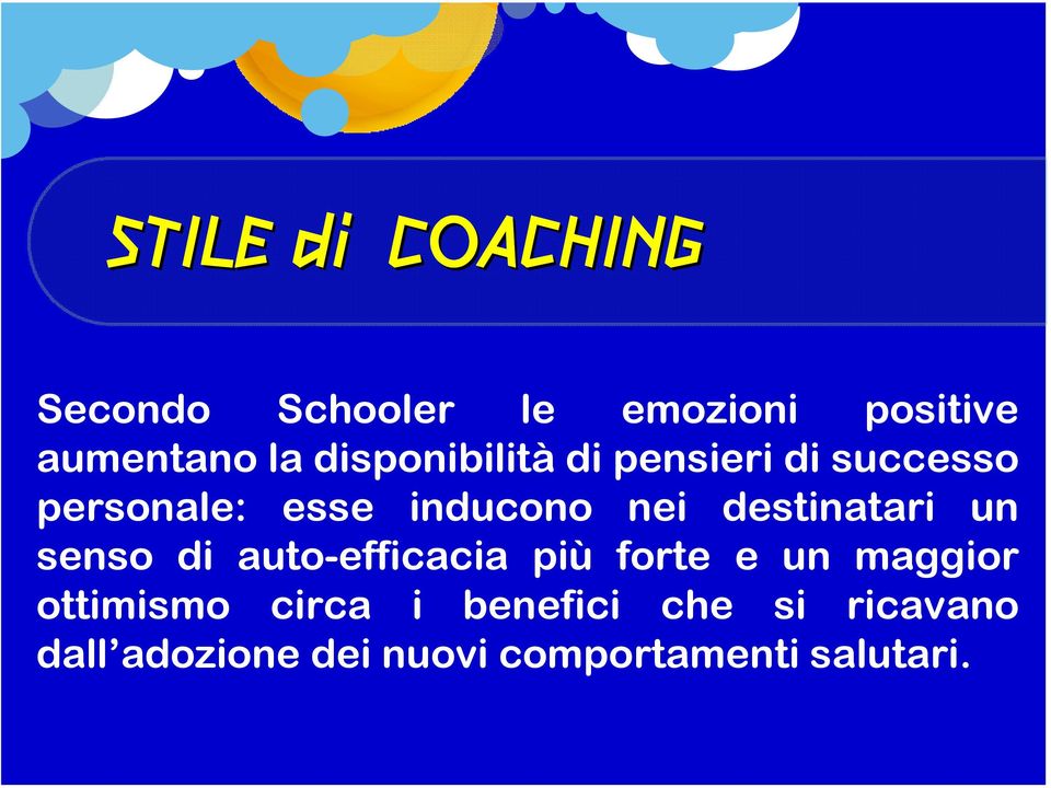 destinatari un senso di auto-efficacia più forte e un maggior ottimismo