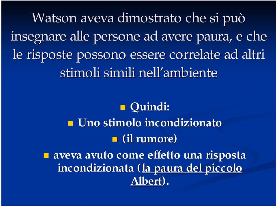 simili nell ambiente Quindi: Uno stimolo incondizionato (il rumore)