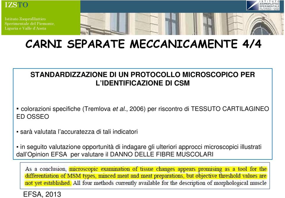 , 2006) per riscontro di TESSUTO CARTILAGINEO ED OSSEO sarà valutata l accuratezza di tali indicatori in