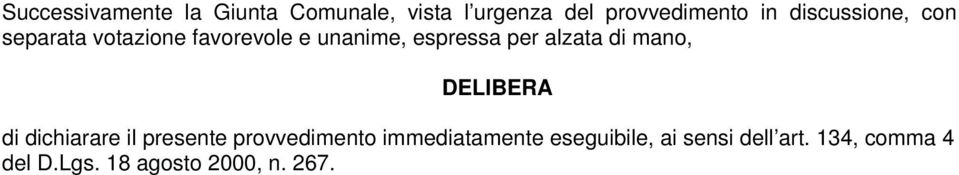 alzata di mano, DELIBERA di dichiarare il presente provvedimento