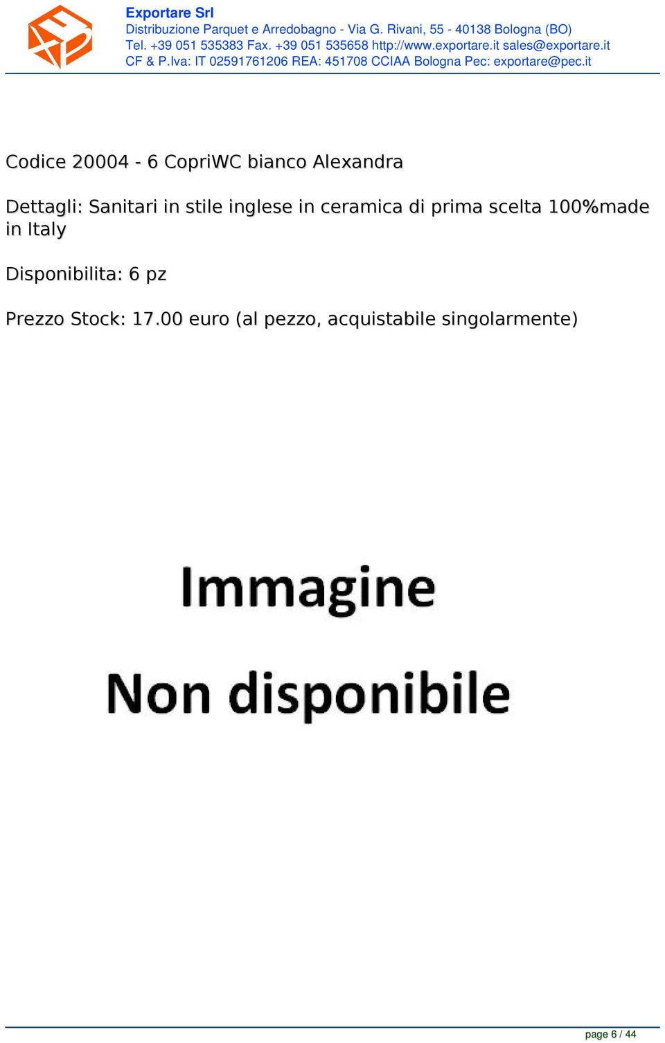 100%made in Italy Disponibilita: 6 pz Prezzo Stock: 17.