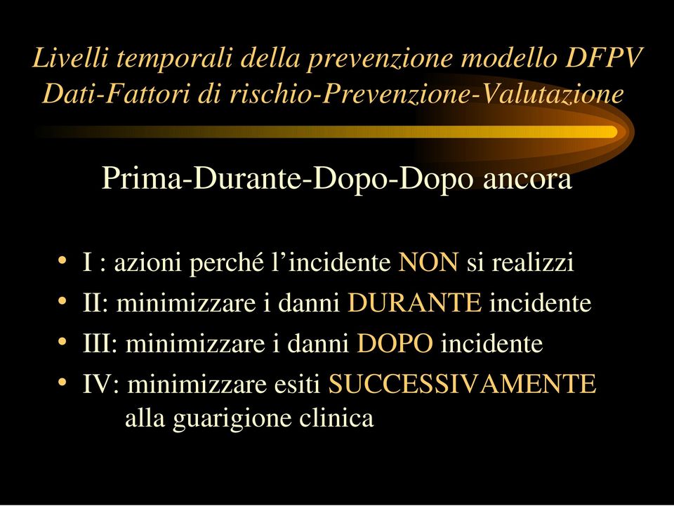 perché l incidente NON si realizzi II: minimizzare i danni DURANTE incidente