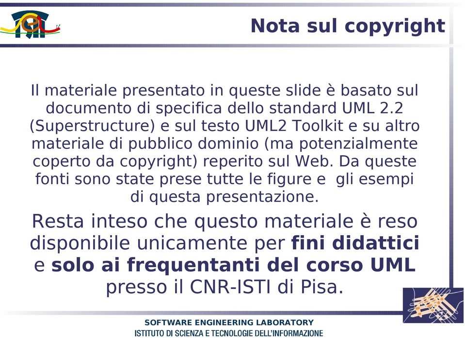 copyright) reperito sul Web. Da queste fonti sono state prese tutte le figure e gli esempi di questa presentazione.