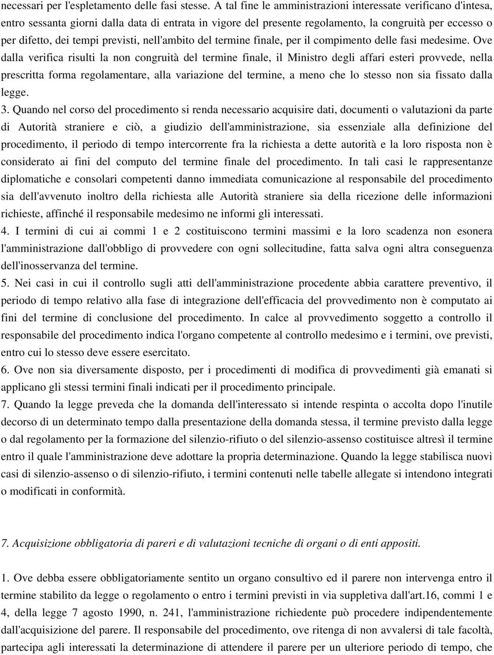 previsti, nell'ambito del termine finale, per il compimento delle fasi medesime.