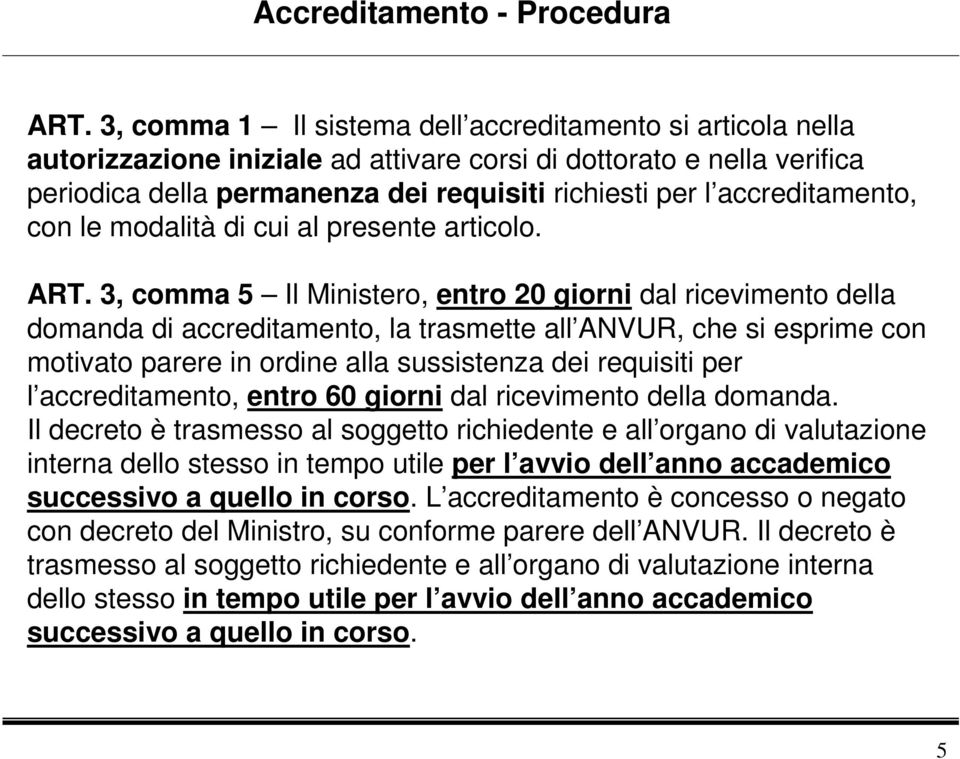 accreditamento, con le modalità di cui al presente articolo. ART.