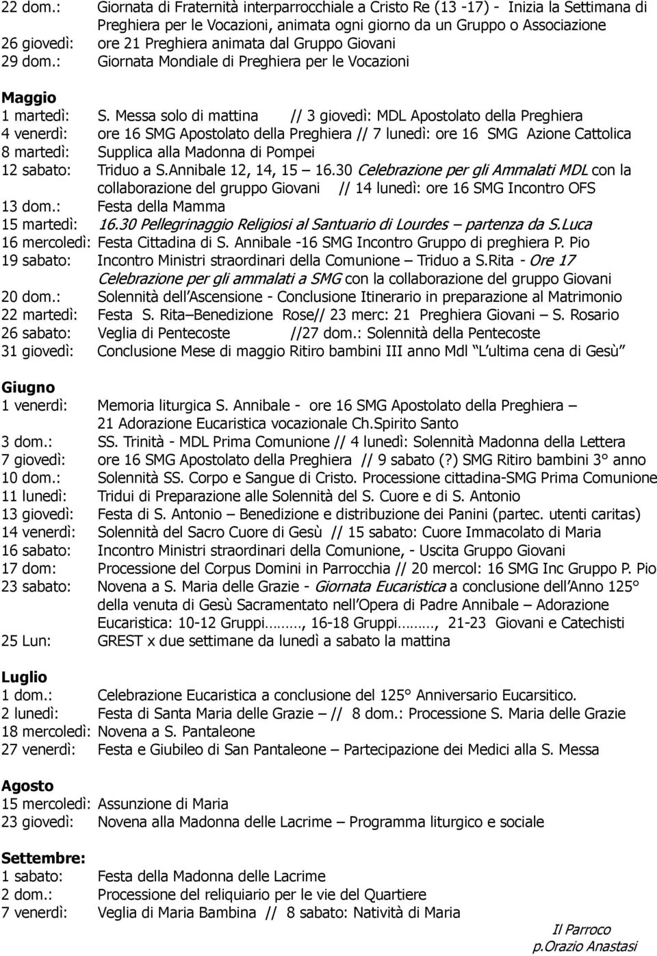 animata dal Gruppo Giovani 29 dom.: Giornata Mondiale di Preghiera per le Vocazioni Maggio 1 martedì: S.