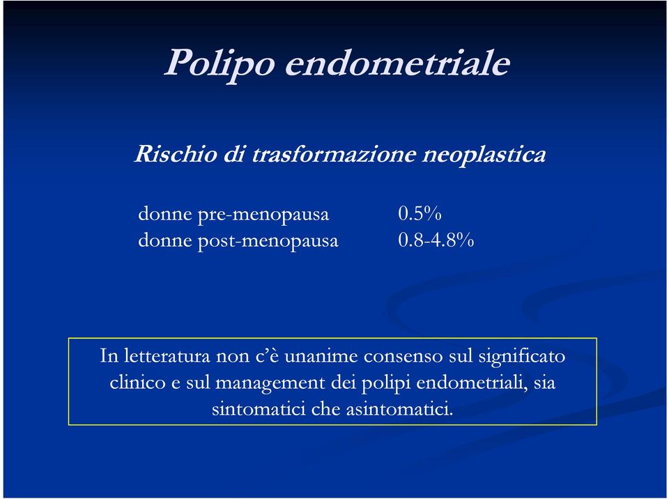 8% In letteratura non c è unanime consenso sul