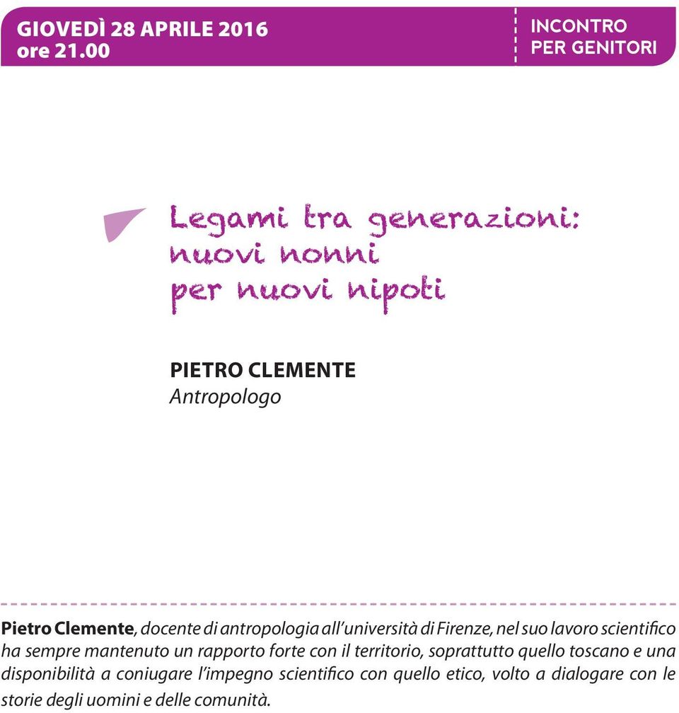 Clemente, docente di antropologia all università di Firenze, nel suo lavoro scientifico ha sempre mantenuto un