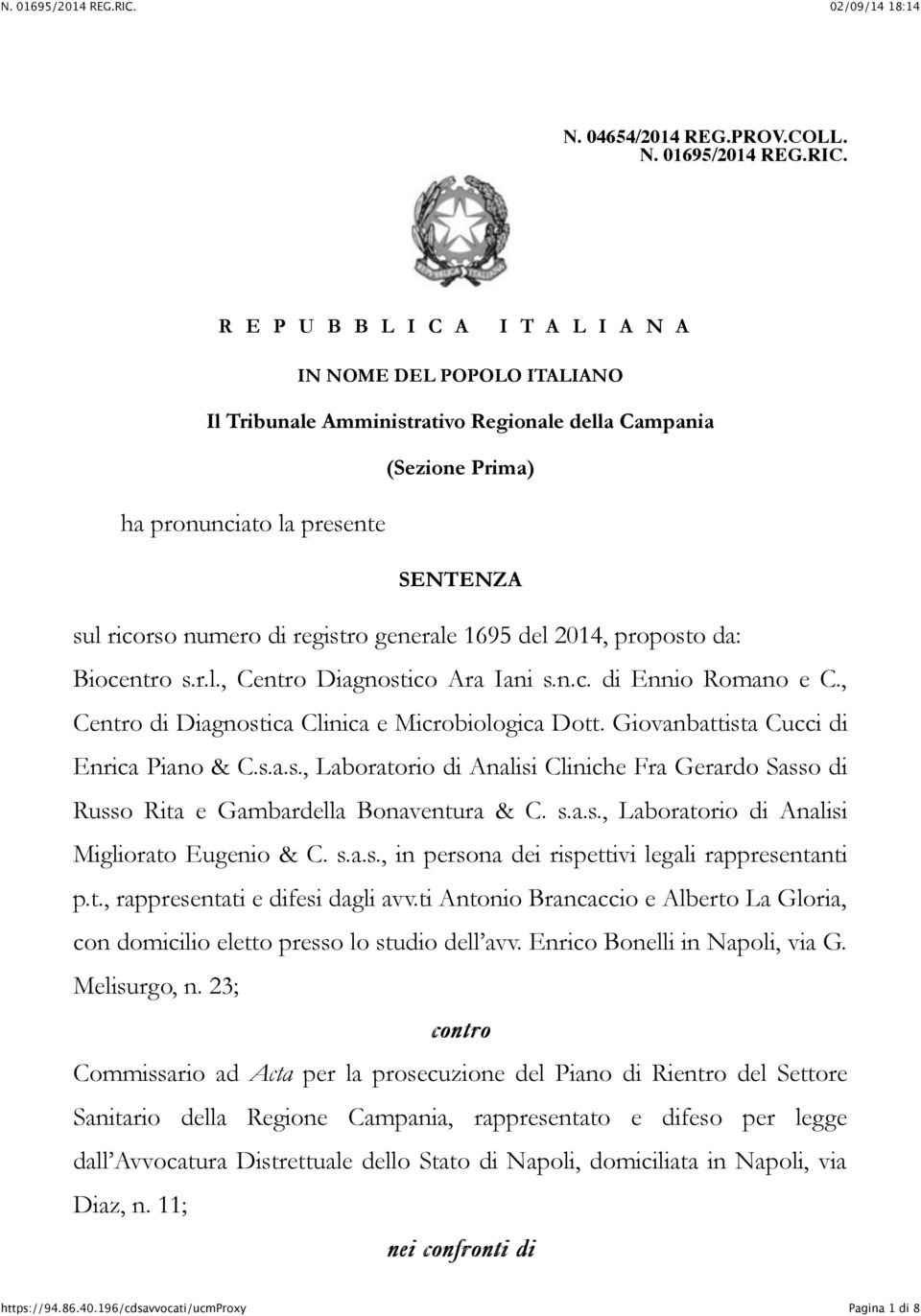 generale 1695 del 2014, proposto da: Biocentro s.r.l., Centro Diagnostico Ara Iani s.n.c. di Ennio Romano e C., Centro di Diagnostica Clinica e Microbiologica Dott.