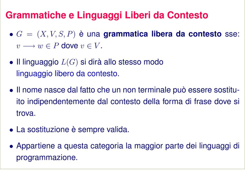 Il nome nasce dal fatto che un non terminale può essere sostituito indipendentemente dal contesto della forma