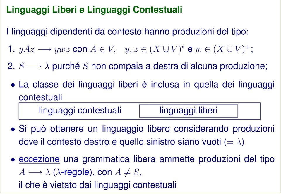 S λ purché S non compaia a destra di alcuna produzione; La classe dei linguaggi liberi è inclusa in quella dei linguaggi contestuali linguaggi