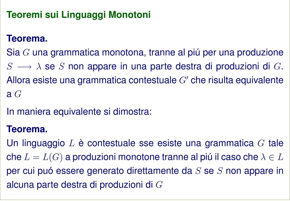 Allora esiste una grammatica contestuale G che risulta equivalente a G In maniera equivalente si dimostra: Teorema.