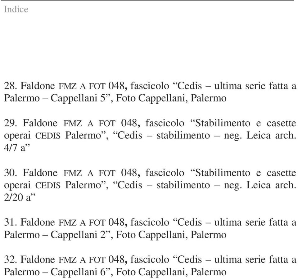 Faldone FMZ A FOT 048, fascicolo Stabilimento e casette 4/7 a 30.