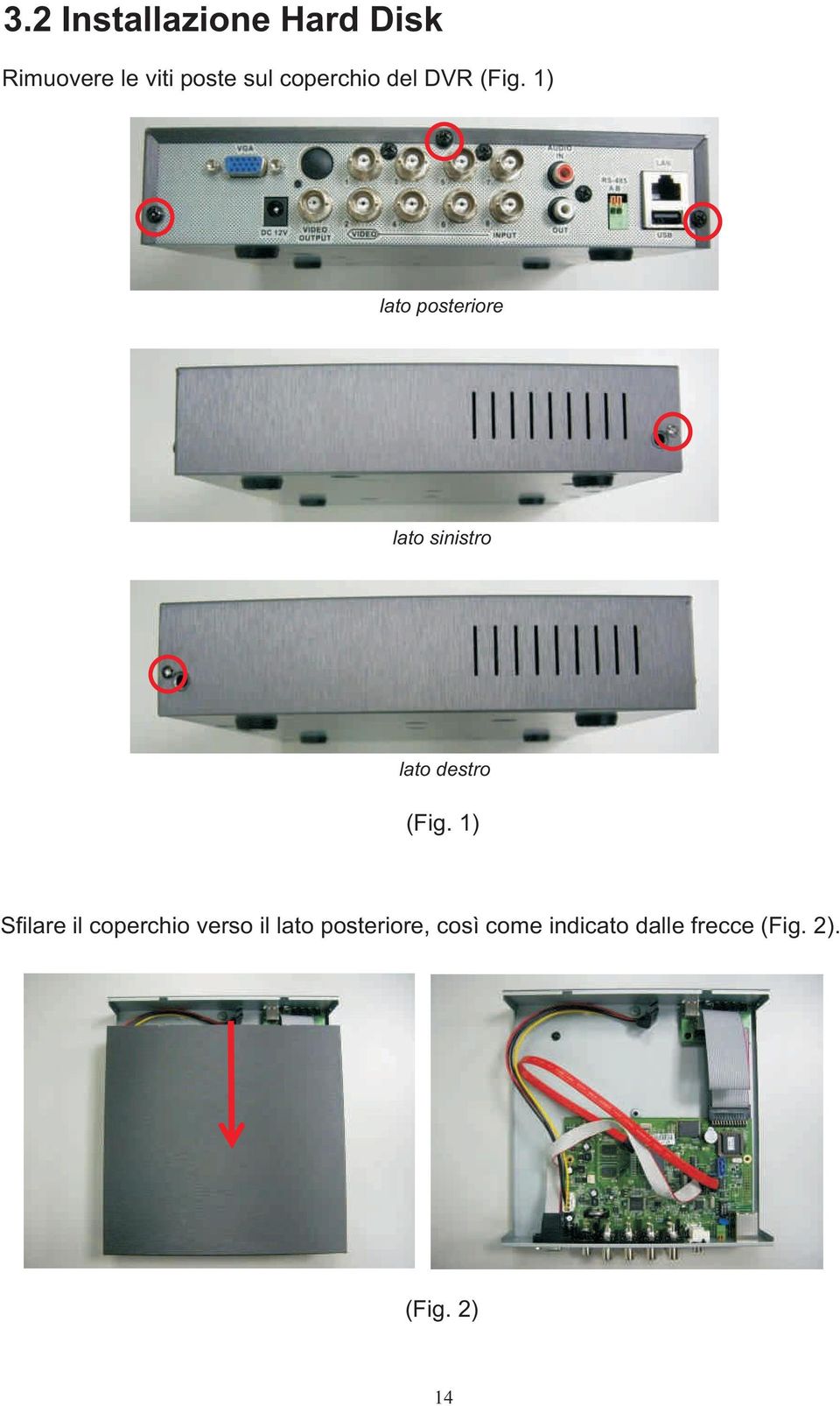 1) lato posteriore lato sinistro lato destro (Fig.