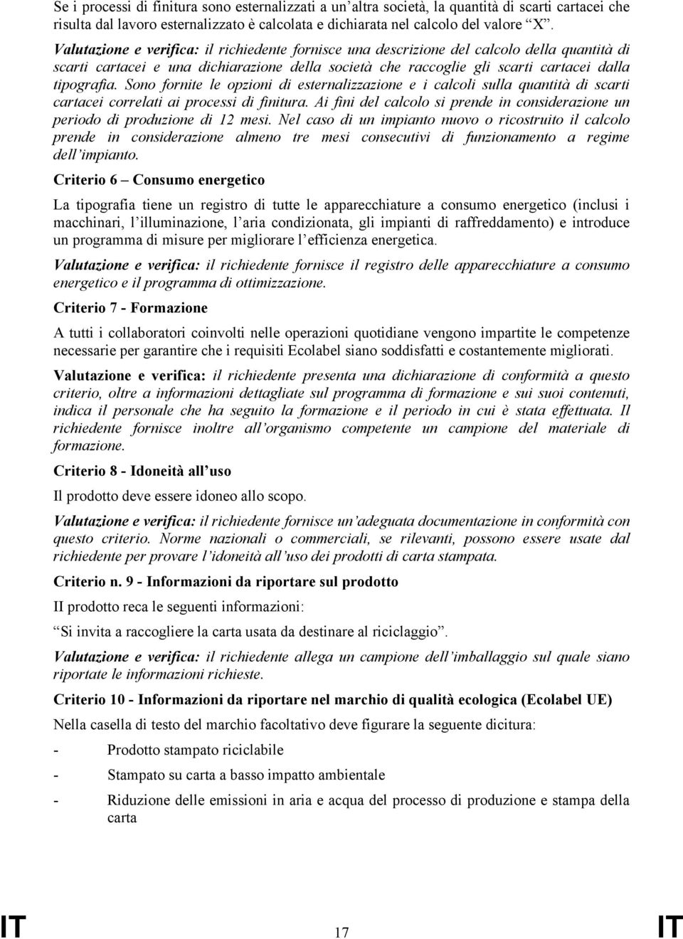 Sono fornite le opzioni di esternalizzazione e i calcoli sulla quantità di scarti cartacei correlati ai processi di finitura.