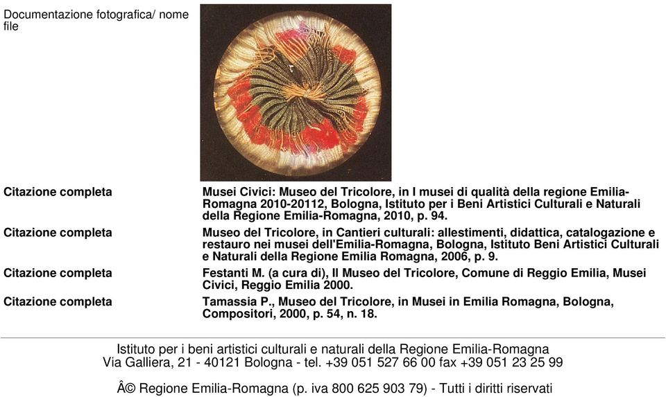 Emilia Romagna, 2006, p. 9. Festanti M. (a cura di), Il Museo del Tricolore, Comune di Reggio Emilia, Musei Civici, Reggio Emilia 2000. Tamassia P.