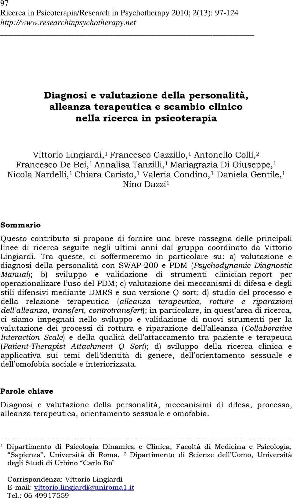 rassegna delle principali linee di ricerca seguite negli ultimi anni dal gruppo coordinato da Vittorio Lingiardi.