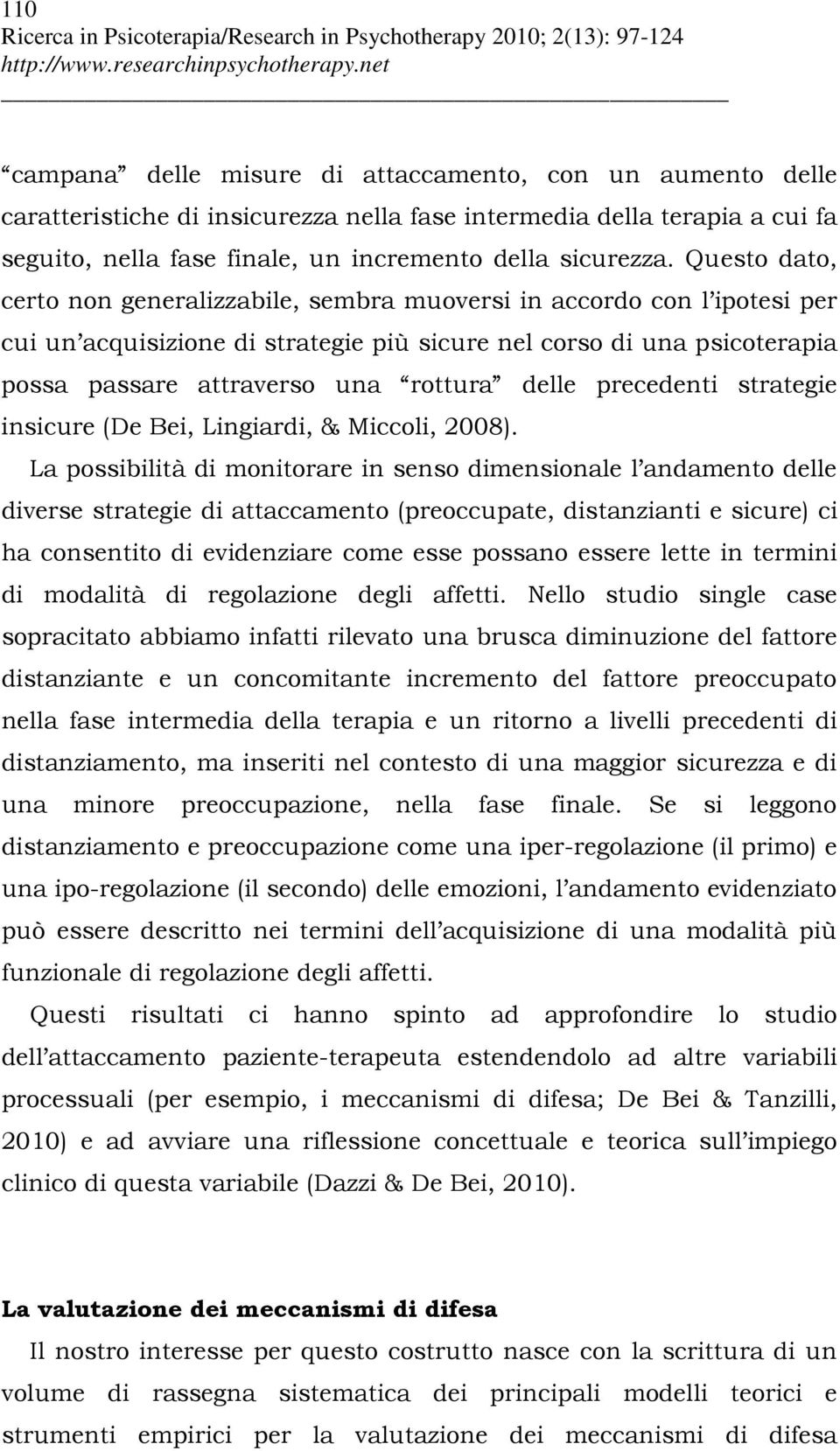 delle precedenti strategie insicure (De Bei, Lingiardi, & Miccoli, 2008).