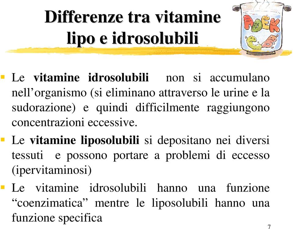 Le vitamine liposolubili si depositano nei diversi tessuti e possono portare a problemi di eccesso