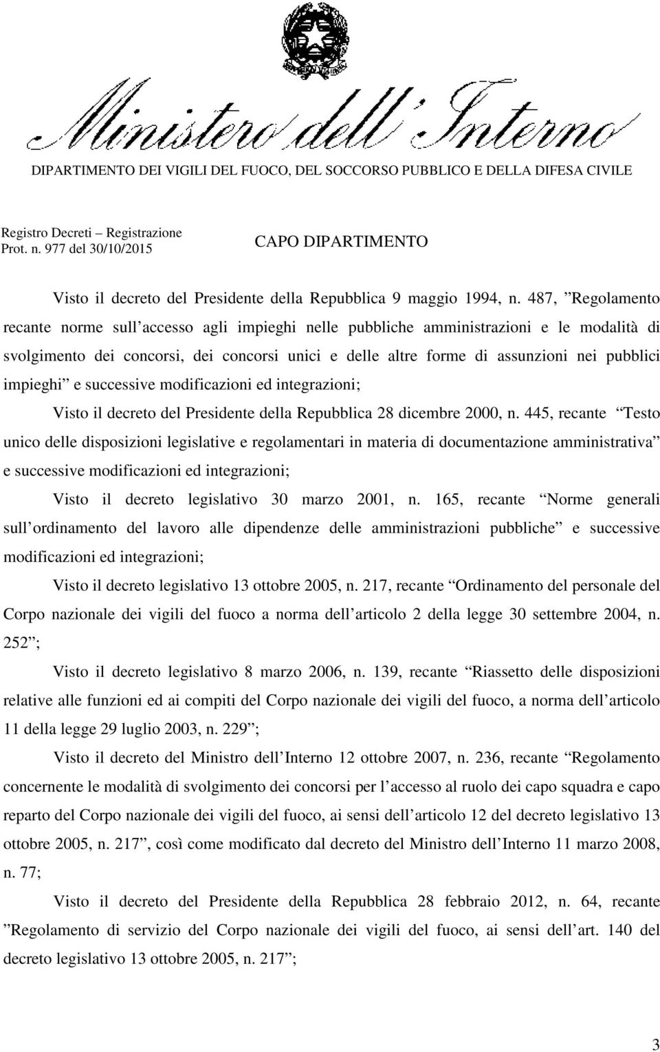 impieghi e successive modificazioni ed integrazioni; Visto il decreto del Presidente della Repubblica 28 dicembre 2000, n.