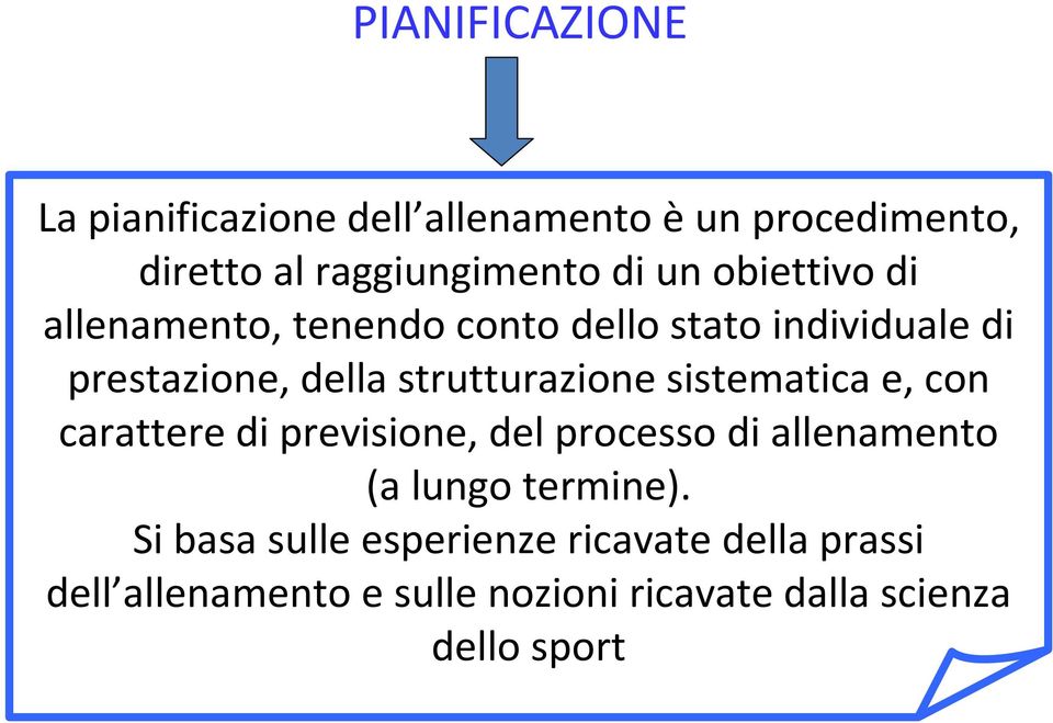 sistematica e, con carattere di previsione, del processo di allenamento (a lungo termine).