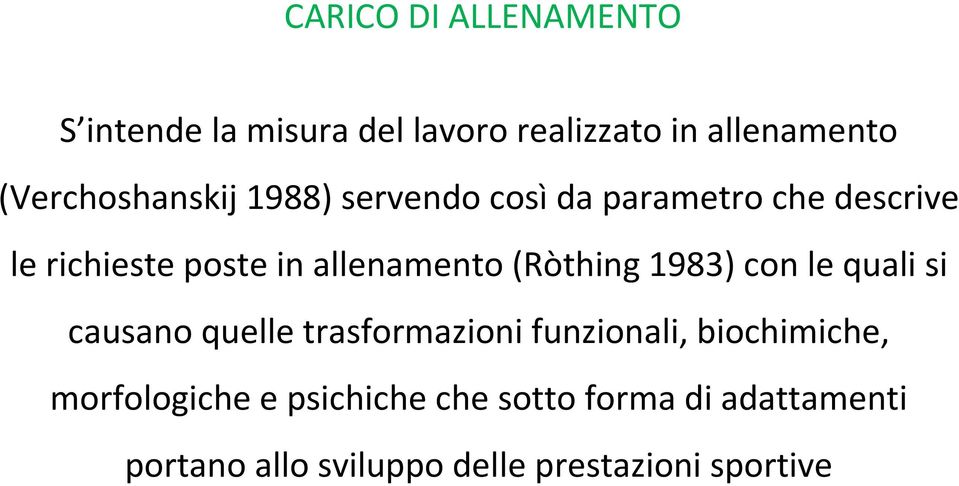 allenamento (Ròthing 1983) con le quali si causano quelle trasformazioni funzionali,