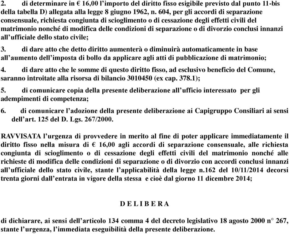 divorzio conclusi innanzi all ufficiale dello stato civile; 3.