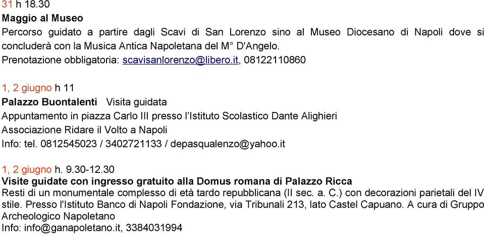 it, 08122110860 1, 2 giugno h 11 Palazzo Buontalenti Visita guidata Appuntamento in piazza Carlo III presso l Istituto Scolastico Dante Alighieri Associazione Ridare il Volto a Napoli Info: tel.