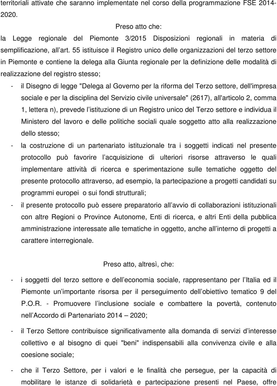 55 istituisce il Registro unico delle organizzazioni del terzo settore in Piemonte e contiene la delega alla Giunta regionale per la definizione delle modalità di realizzazione del registro stesso; -