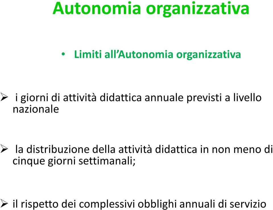 la distribuzione della attività didattica in non meno di cinque