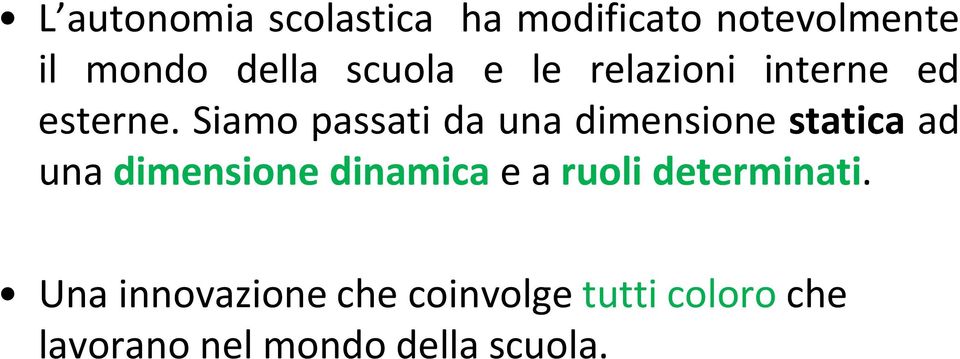 Siamo passati da una dimensione statica ad una dimensione dinamica e