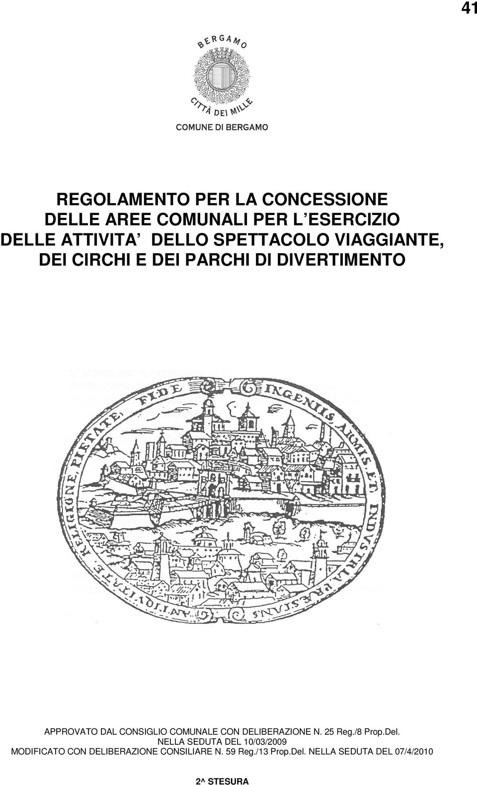 CONSIGLIO COMUNALE CON DELIBERAZIONE N. 25 Reg./8 Prop.Del.
