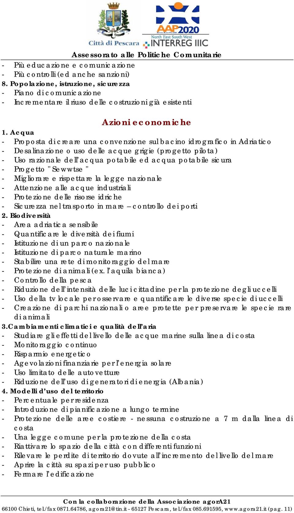 Acqua - Proposta di creare una convenzione sul bacino idrografico in Adriatico - Desalinazione o uso delle acque grigie (progetto pilota) - Uso razionale dell acqua potabile ed acqua potabile sicura