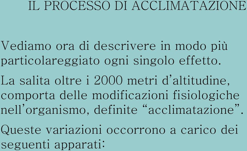 La salita oltre i 2000 metri d altitudine, comporta delle modificazioni