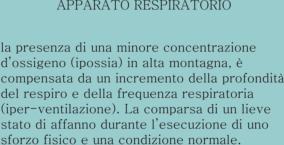 respiro e della frequenza respiratoria (iper-ventilazione).